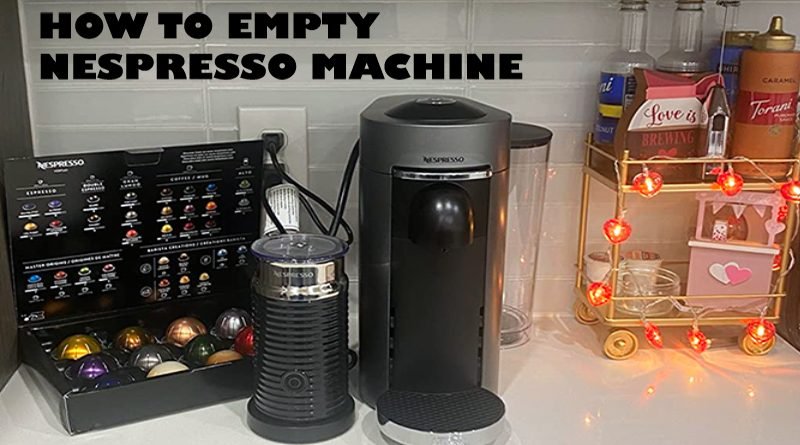 how to empty nespresso machine